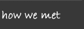 How we met