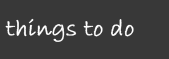 Things to Do